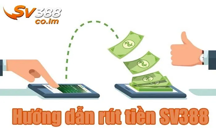 huong dan rut tien sv388 qua 4 buoc toi uu Hướng dẫn rút tiền sv388 qua 4 bước tối ưu